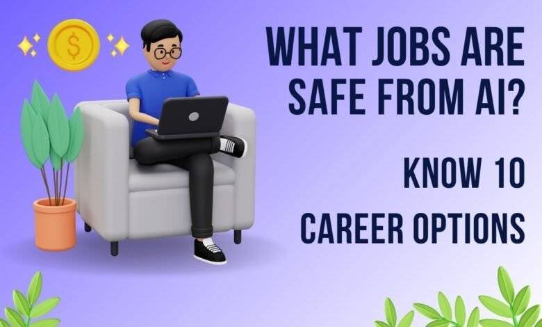 What Jobs Are Safe from AI Know 10 Career Option