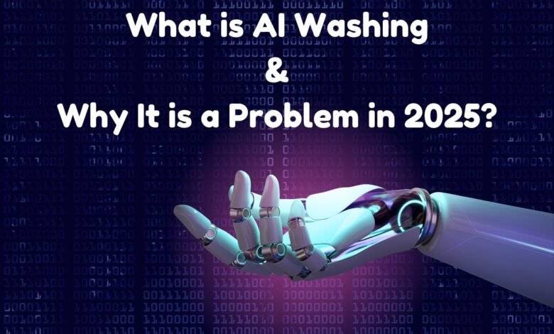 What is AI Washing & Why It is a Problem in 2025