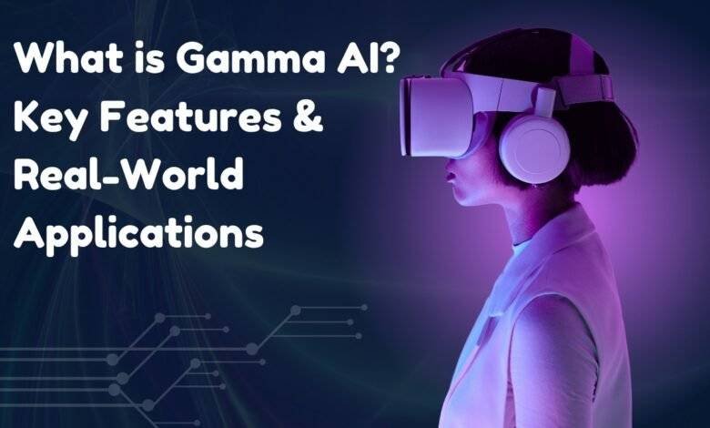 What is Gamma AI?Key Features & Real-World Applications