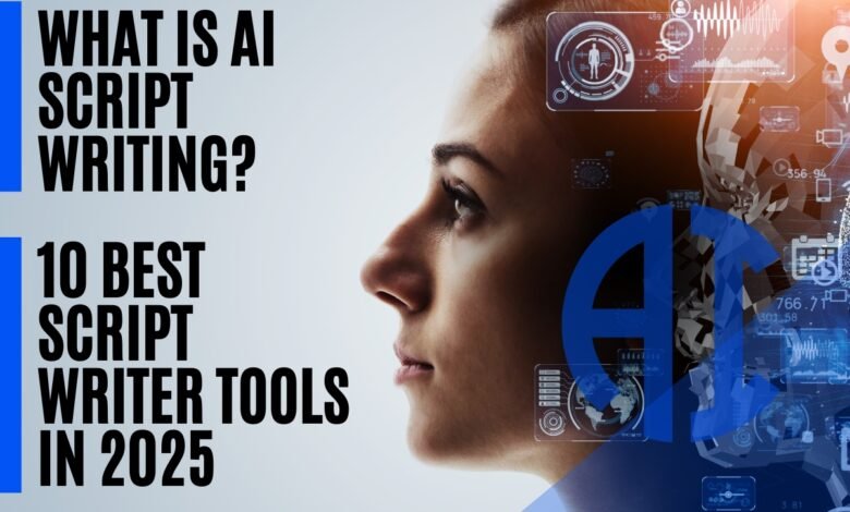 What is AI Script Writing? 10 Best Script Writer Tools in 2025